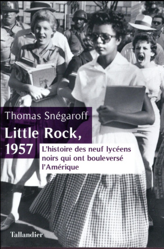 Little rock, 1957. L'histoire des neuf lycéens noirs qui ont bouleversé l'Amérique