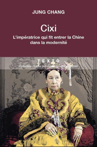 L'impératrice Cixi. La concubine qui fit entrer la Chine dans la modernité