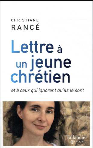 Lettre à un jeune chrétien. Et à ceux qui ignorent qu'ils le sont