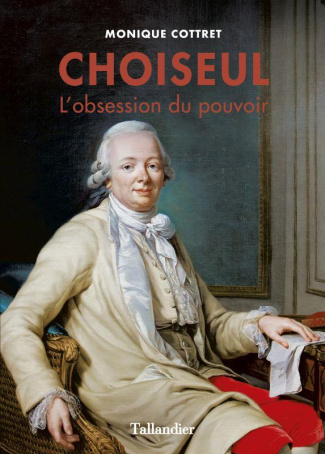 Choiseul. L'obsession du pouvoir