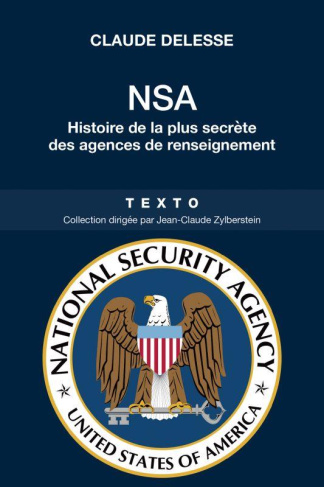 NSA National Security Agency. Histoire de la plus secrète des agences de renseignement
