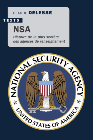 NSA. Histoire de la plus secrète des agences de renseignements