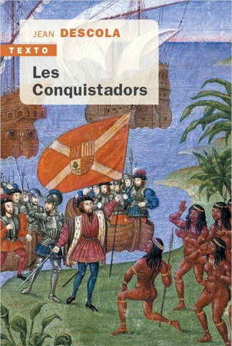Les Conquistadors. La découverte et la conquête de l'Amérique latine
