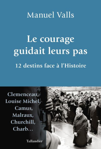 Le courage guidait leurs pas. 12 destins face à l'Histoire