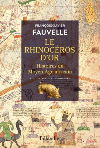 Le rhinocéros d'or. Histoires du Moyen Age africain, Edition revue et augmentée