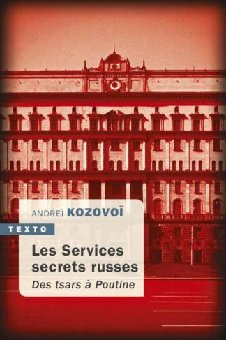 Les Services secrets russes. Des tsars à Poutine