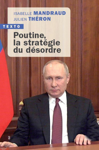 Poutine, la stratégie du désordre jusqu'à la guerre