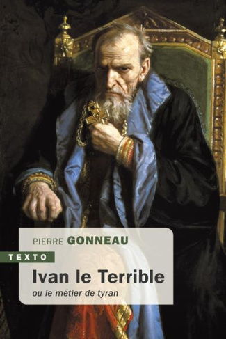 Ivan le Terrible. Ou le métier de tyran