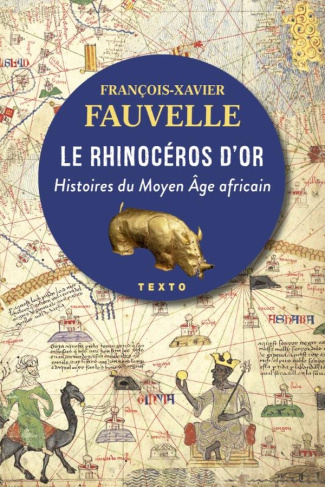 Le rhinocéros d'or. Histoires du Moyen Age africain
