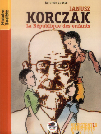 Janusz Korczak. La République des enfants