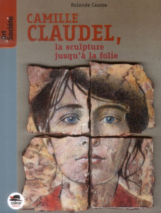 Camille Claudel, la sculpture jusqu'à la folie