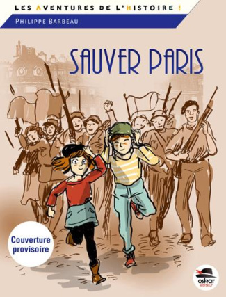 Sauver Paris. Souvenirs de 1944