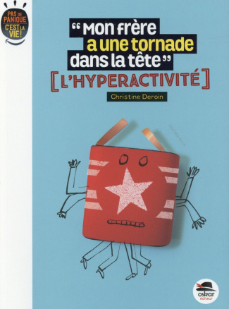 Mon frère à une tornade dans la tête. L'hyperactivité