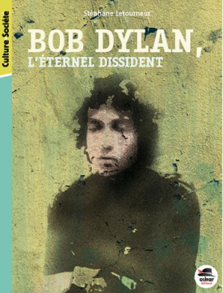 Bob Dylan. L'éternel dissident