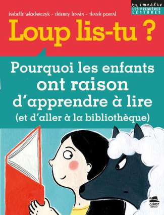 Loup, lis-tu ? Pourquoi les enfants ont raison d'apprendre à lire (et d'aller à la bibliothèque)