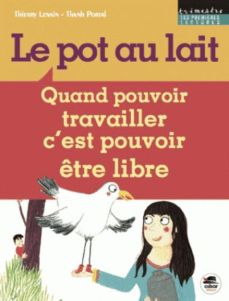 Le pot au lait. Quand pouvoir travailler c'est pouvoir être libre