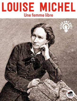 Louise Michel. Une femme libre