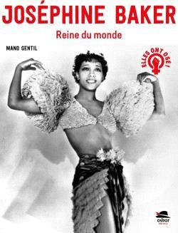 Joséphine Baker. Reine du monde