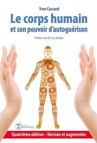 Le corps humain et son pouvoir d'autoguérison. 4e édition revue et augmentée