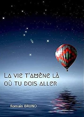 La vie t'amène là où tu dois aller