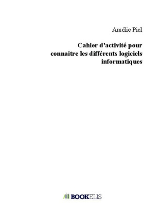 Cahier d'activité pour connaitre les différents logiciels informatiques