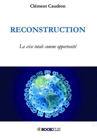 Reconstruction. La crise totale comme opportunité