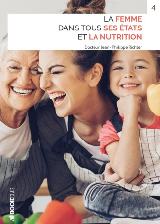 La femme dans tous ses états et la nutrition. Quelle nutrition adopter à chaque âge de la vie de la