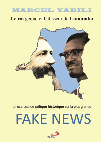 Le roi génial et bâtisseur de Lumumba. Une critique historique de la plus grande fake news