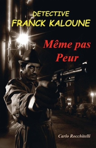 Détective Franck Kaloune. Même pas peur