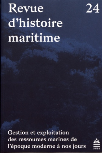 Revue d'histoire maritime N° 24 : Gestion et exploitation des ressources marines de l'époque moderne