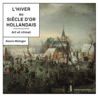 L'hiver au Siècle d'or hollandais. Art et climat