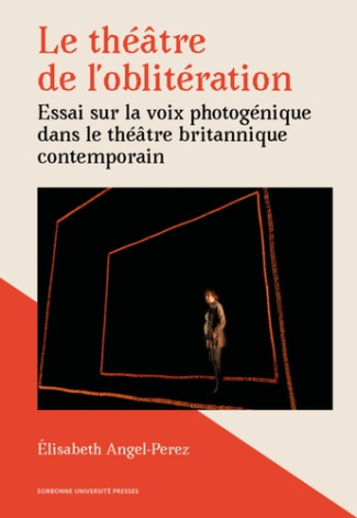 Le théâtre de l'oblitération. Essai sur la voix photogénique dans le théâtre britannique contemporai