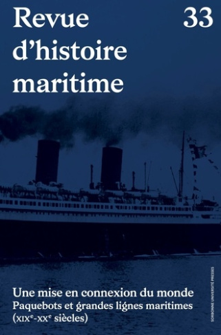 Revue d'histoire maritime N° 33 : Une mise en connexion du monde. Paquebots et grandes lignes mariti