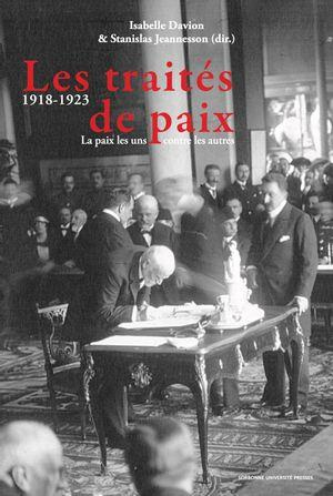 Les traités de paix (1918-1923). La paix les uns contre les autres