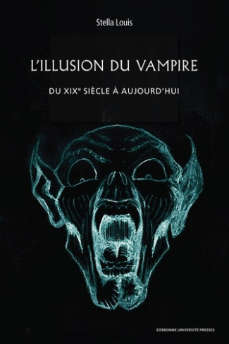 L'ILLUSION DU VAMPIRE - DU XIXE SIECLE A AUJOURD'HUI