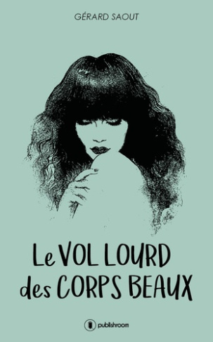 LE VOL LOURD DES CORPS BEAUX