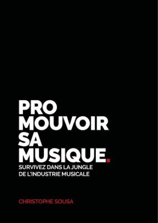 Promouvoir sa musique. Survivez dans la jungle de l'industrie musicale