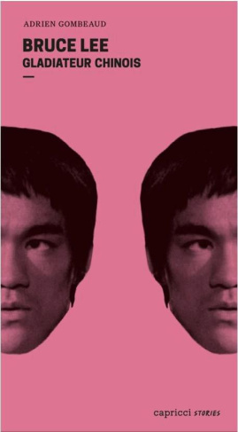 Bruce Lee - Un gladiateur chinois. Portrait en 4 reprises et 16 assauts