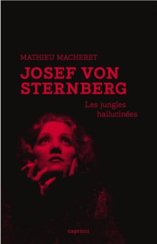 Josef von Sternberg. Les jungles hallucinées