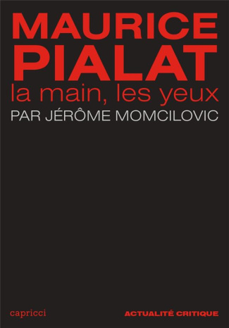 Maurice Pialat. La main, les yeux