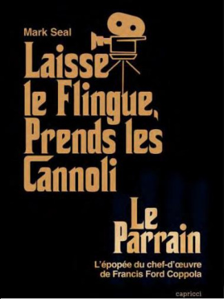 Laisse le flingue, prends les cannoli. Le Parrain, l'épopée du chef-d'oeuvre de Francis Ford Coppola