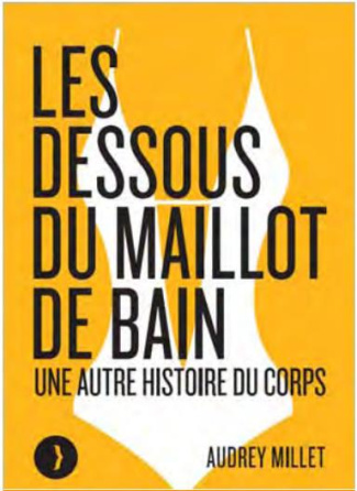 Les dessous du maillot de bain. Une autre histoire du corps