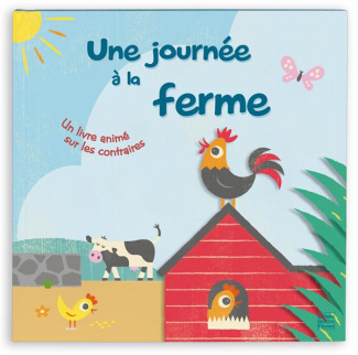 Une journée à la ferme : un livre animé sur les contraires