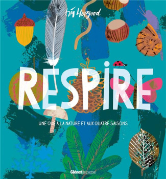Respire. Une ode à la nature et aux quatre saisons