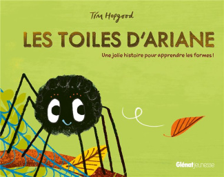 Les toiles d'Ariane. Une jolie histoire pour apprendre les formes !