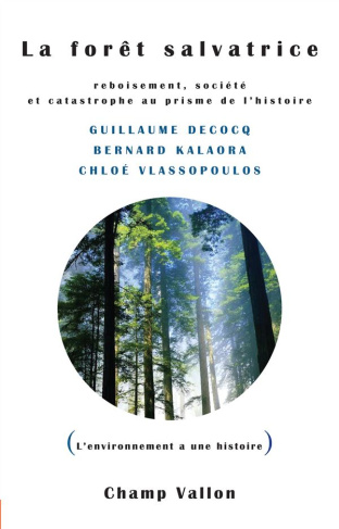 La forêt salvatrice. Reboisement, société et catastrophe au prisme de l'histoire