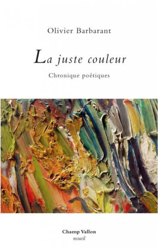 La juste couleur. Chroniques poétiques