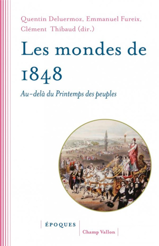 Les mondes de 1848. Au-delà du Printemps des peuples