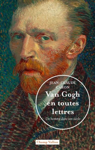 Van Gogh en toutes lettres - Un homme dans son siècle. UN HOMME DANS SON SIÈCLE - UN HOMME DANS SON