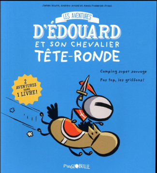 Les aventures d'Edouard et son chevalier Tête-Ronde Tome 1 : Camping super sauvage. Pas top les grif